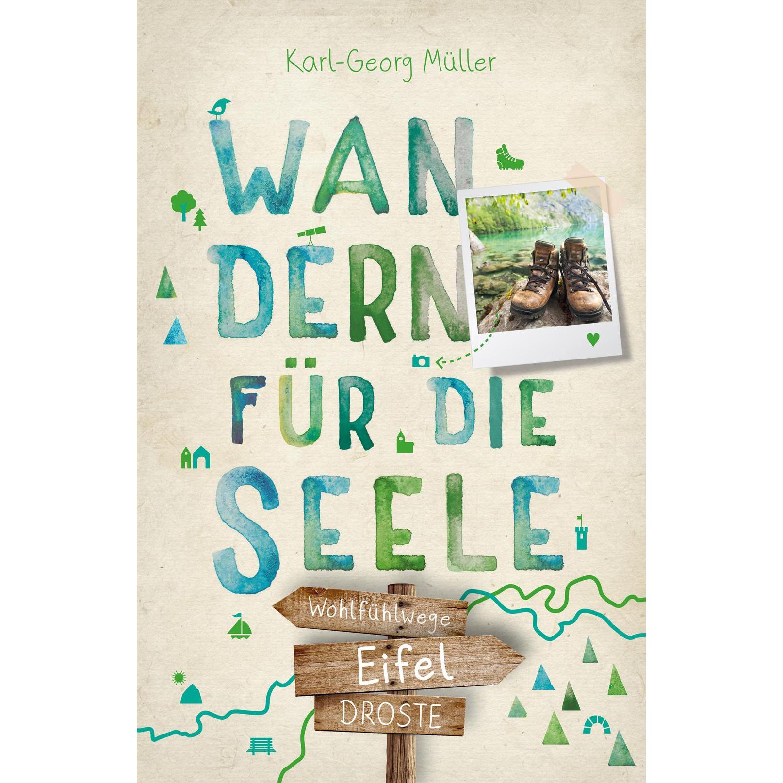 Eifel. Wandern für die Seele, Ratgeber von Karl-Georg Mller
