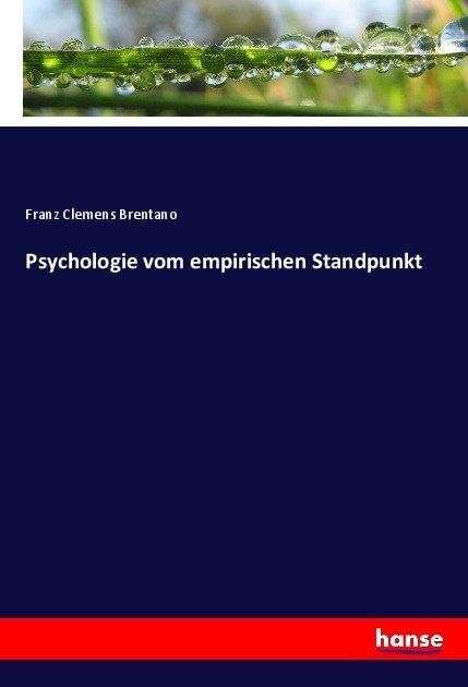 Produktbild Psychologie vom empirischen Standpunkt (Deutsch, Franz Clemens Brentano, 2017)