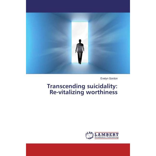 Transcending suicidality: Re-vitalizing worthiness, Fachbücher von Evelyn Gordon