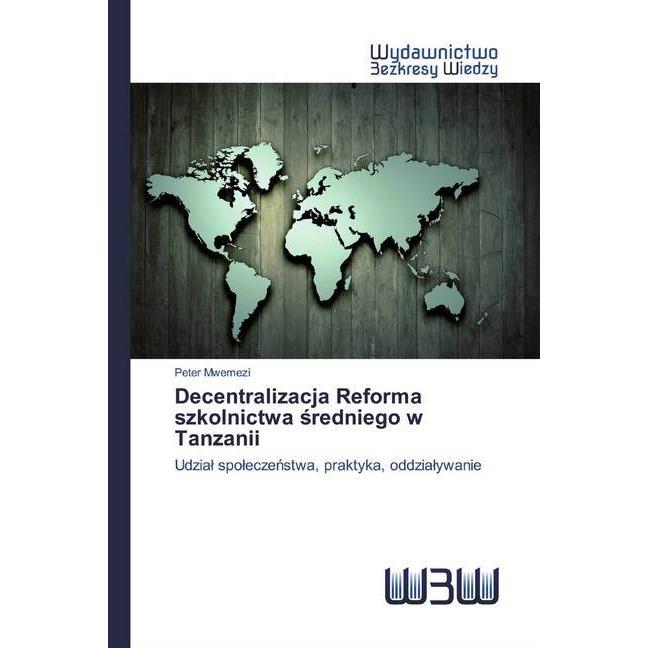 Decentralizacja Reforma szkolnictwa sredniego w Tanzanii, Fachbücher von Peter Mwemezi