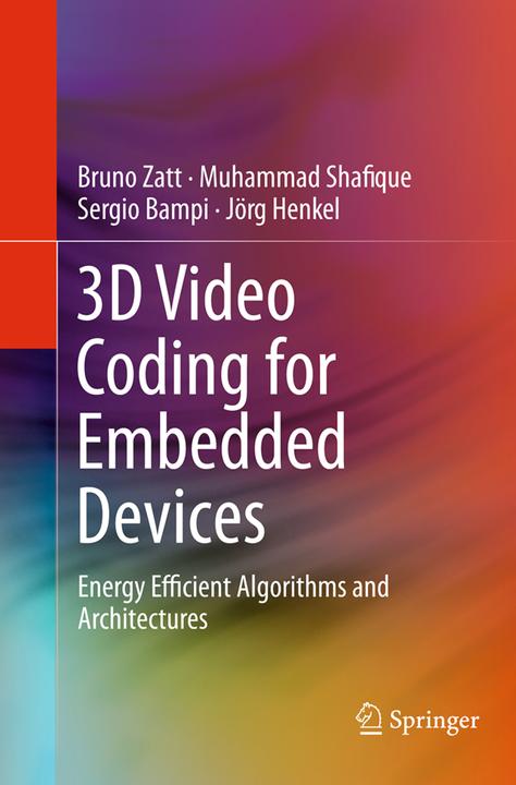 Produktbild 3D Video Coding for Embedded Devices (Bruno Zatt, Jörg Henkel, Muhammad Shafique, Sergio Bampi, 2016)