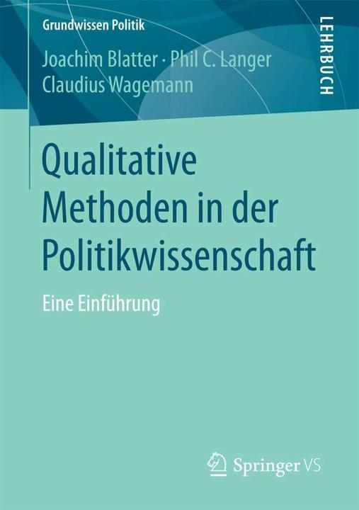 Produktbild Qualitative Methoden in der Politikwissenschaft (Deutsch, Claudius Wagemann, Joachim Blatter, Phil C. Langer, 2018)
