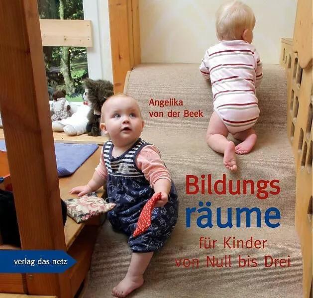 Actual product image Bildungsräume für Kinder von Null bis Drei (German, Angelika von der Beek, 2006)