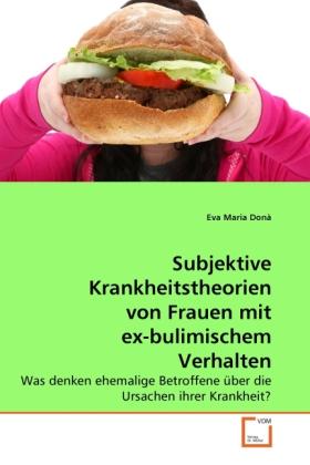 Immagine prodotto Subjektive Krankheitstheorien von Frauen mit ex-bulimischem Verhalten (Tedesco, Eva Maria Donà, 2010)