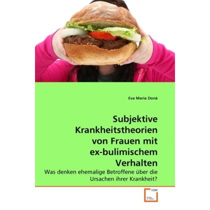 Subjektive Krankheitstheorien von Frauen mit ex-bulimischem Verhalten, Sachbücher