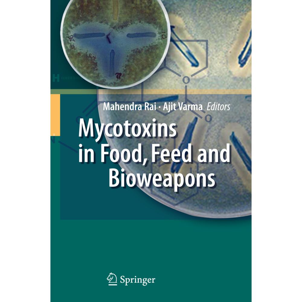 Mycotoxins in Food, Feed and Bioweapons, Fachbücher von Mahendra Rai, Ajit Varma