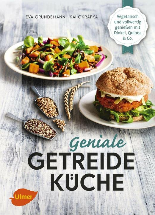 Produktbild Geniale Getreideküche (Deutsch, Eva Gründemann, Kai Okrafka, 2017)