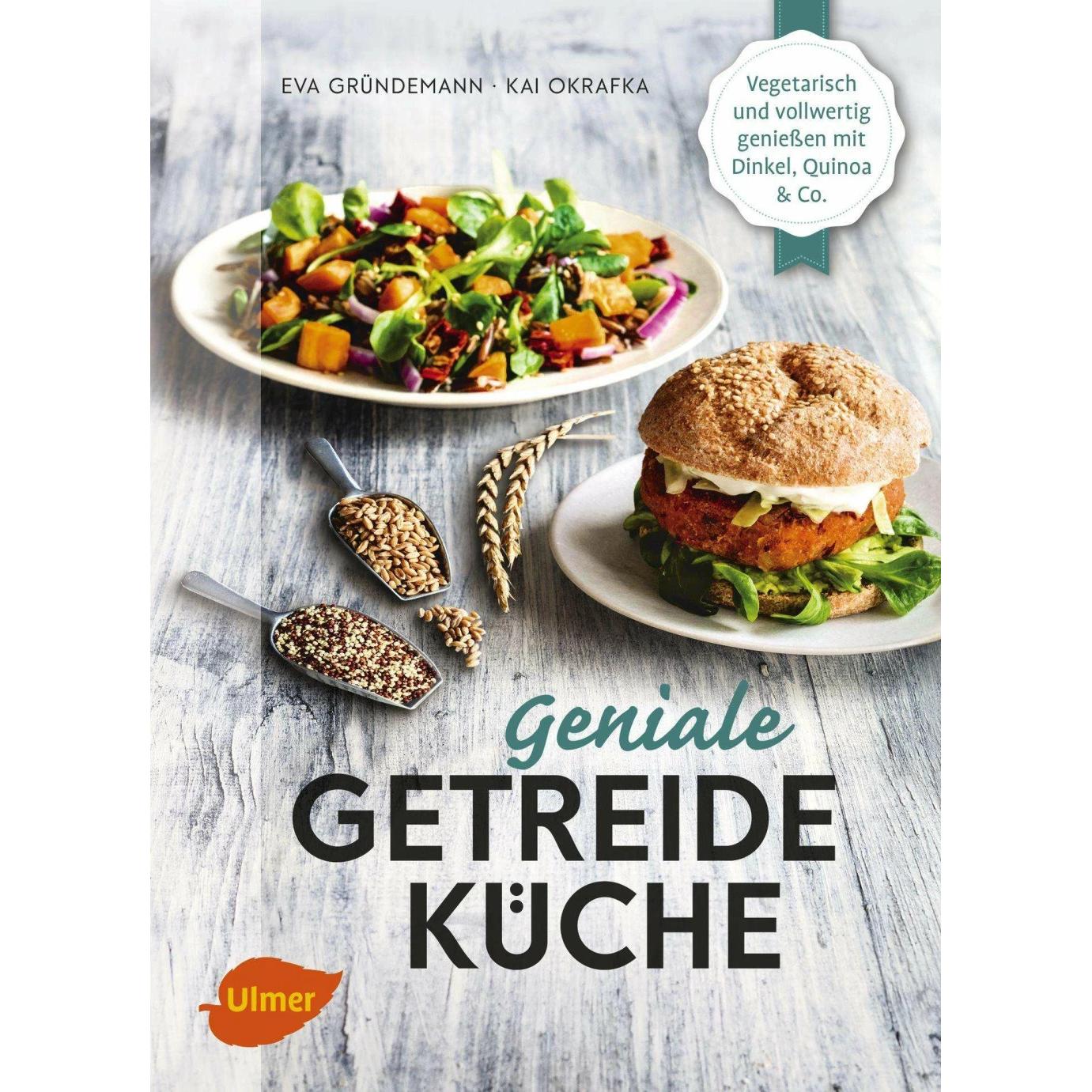 Geniale Getreideküche, Ratgeber von Kai Okrafka, Eva Gründemann