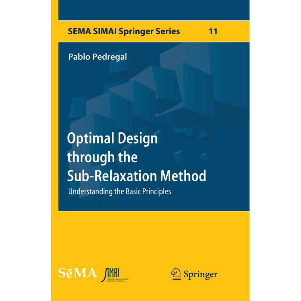 Optimal Design through the Sub-Relaxation Method, Fachbücher von Pablo Pedregal