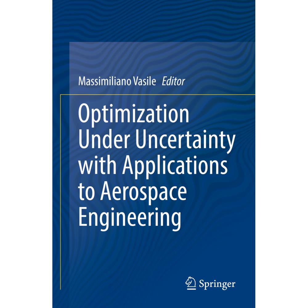Optimization Under Uncertainty with Applications to Aerospace Engineering, Fachbücher von Massimiliano Vasile