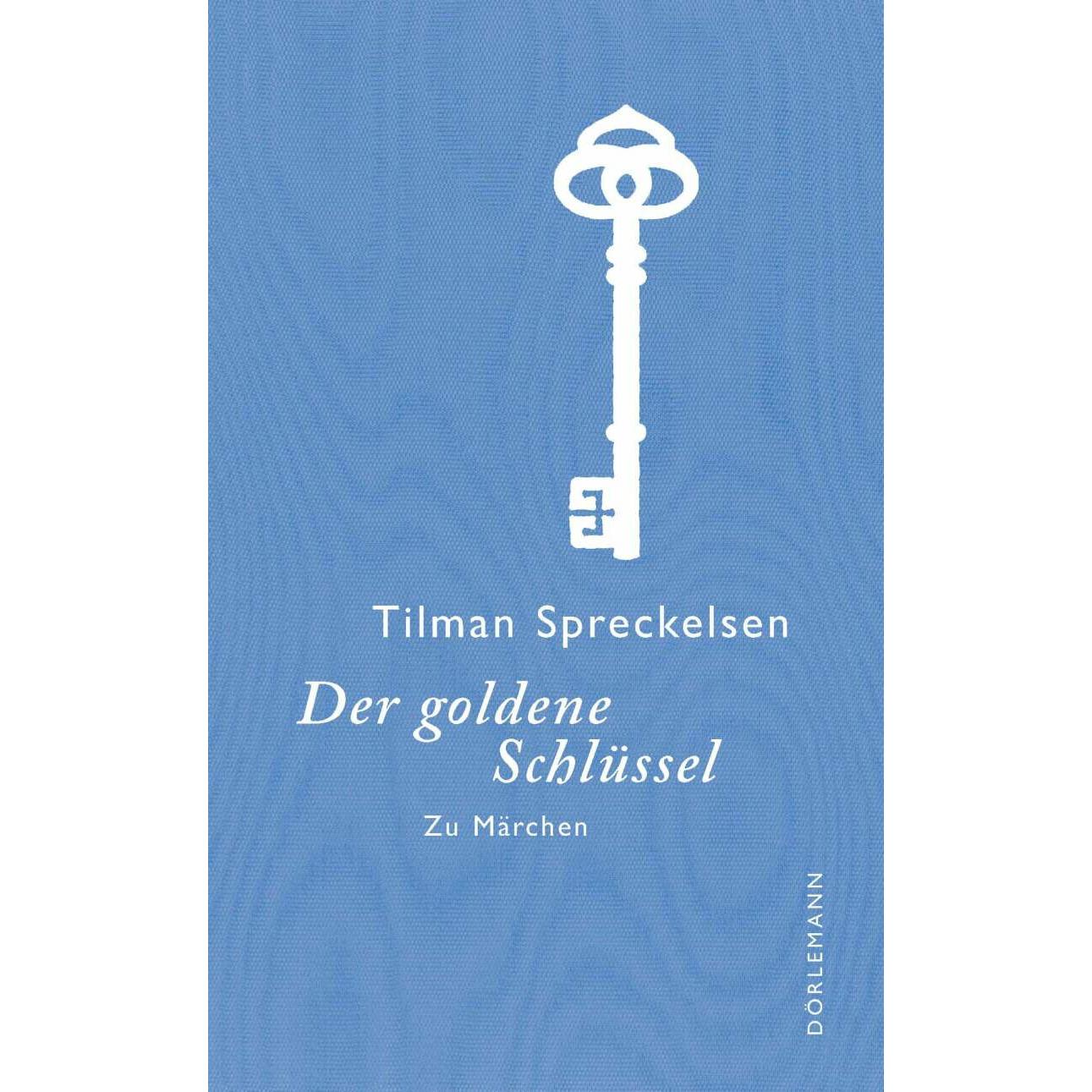 Der goldene Schlüssel, Belletristik von Tilman Spreckelsen
