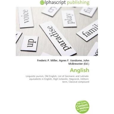 Anglish, Fachbücher von Agnes F. Vandome, Frederic P. Miller, John McBrewster