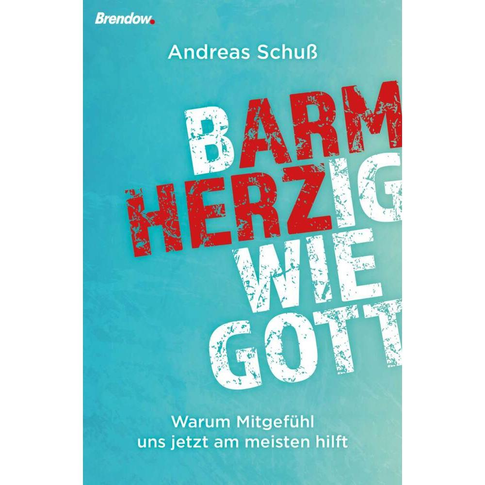 Schuss:Barmherzig wie Gott, Fachbücher von Andreas Schüs