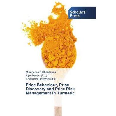 Price Behaviour, Price Discovery and Price Risk Management in Turmeric, Fachbücher von Murugananthi Dhandapani
