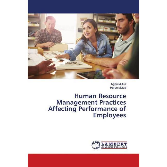 Human Resource Management Practices Affecting Performance of Employees, Fachbücher von Haron Mutua, Ngau Mutua