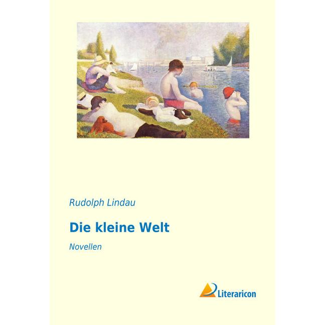 Die kleine Welt, Belletristik von Rudolf Lindau