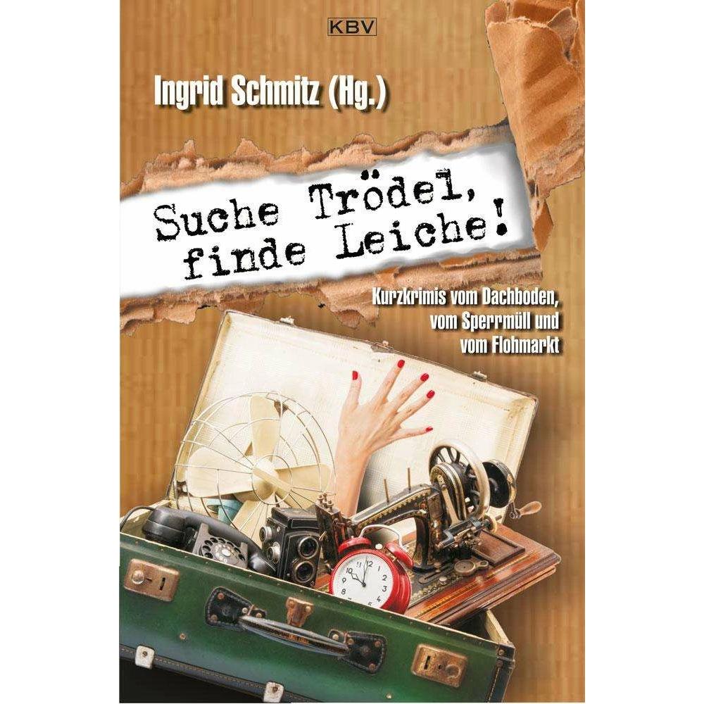 Suche Trödel, finde Leiche!, Belletristik von Ingrid Schmitz
