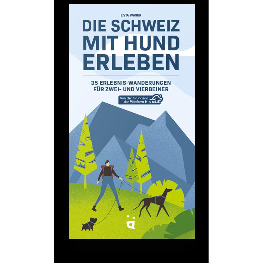 Die Schweiz mit Hund erleben, Ratgeber von Livia Waser