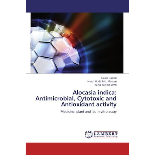 Alocasia indica: Antimicrobial, Cytotoxic and Antioxidant activity, Fachbücher