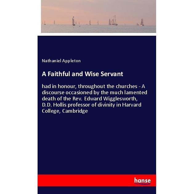 A Faithful and Wise Servant, Sachbücher von Nathaniel Appleton