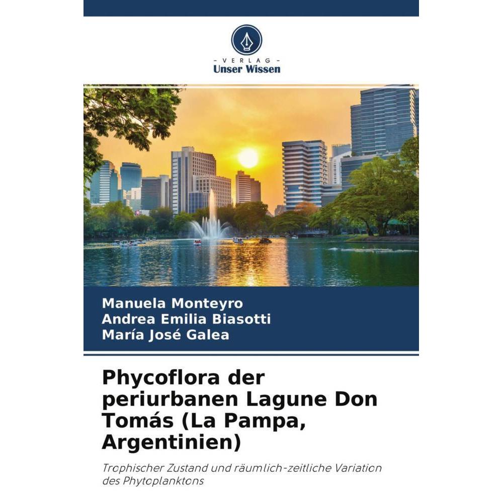 Phycoflora der periurbanen Lagune Don Tomás (La Pampa, Argentinien), Fachbücher von Manuela Monteyro, Andrea Emilia Bias...