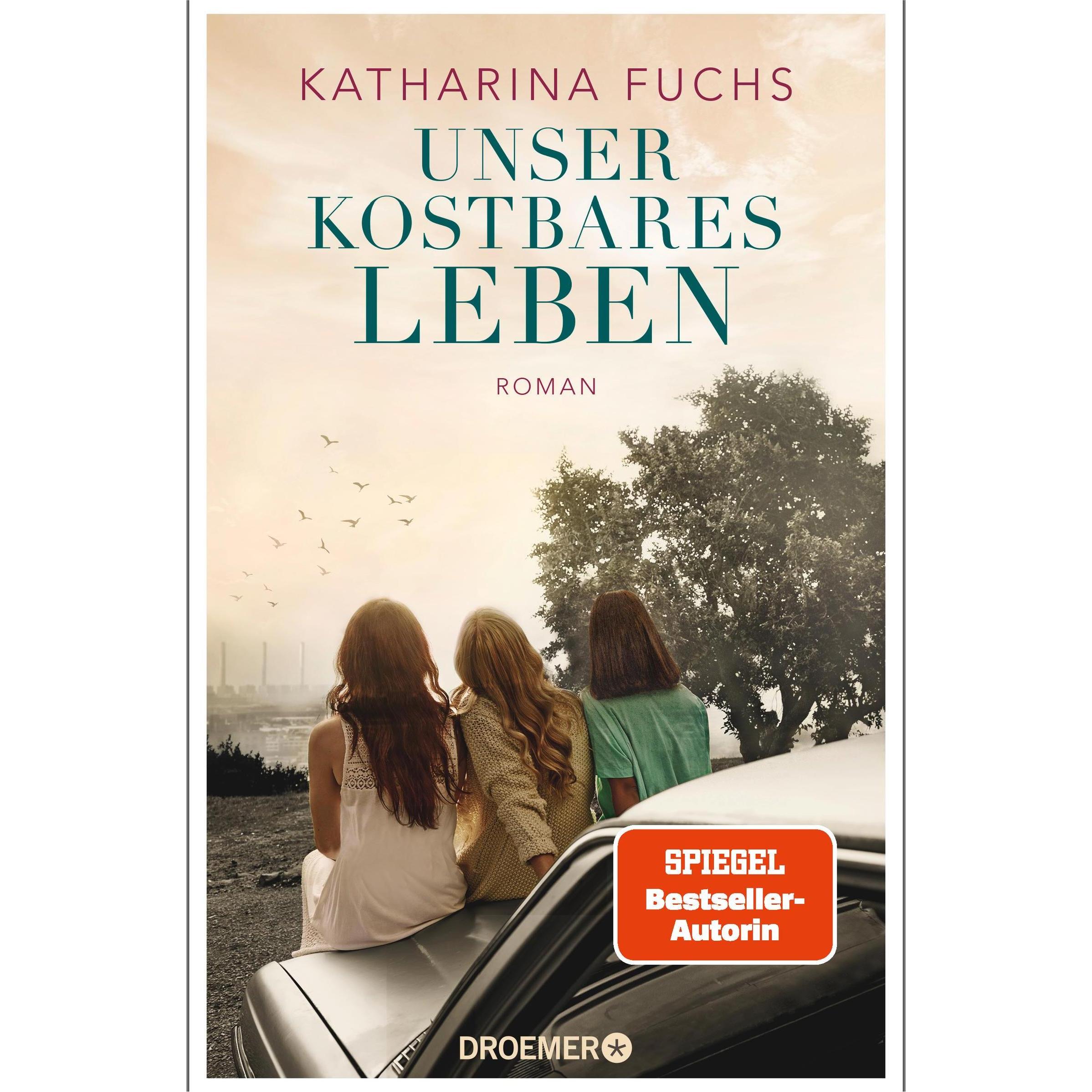 Unser kostbares Leben, Belletristik von Katharina Fuchs