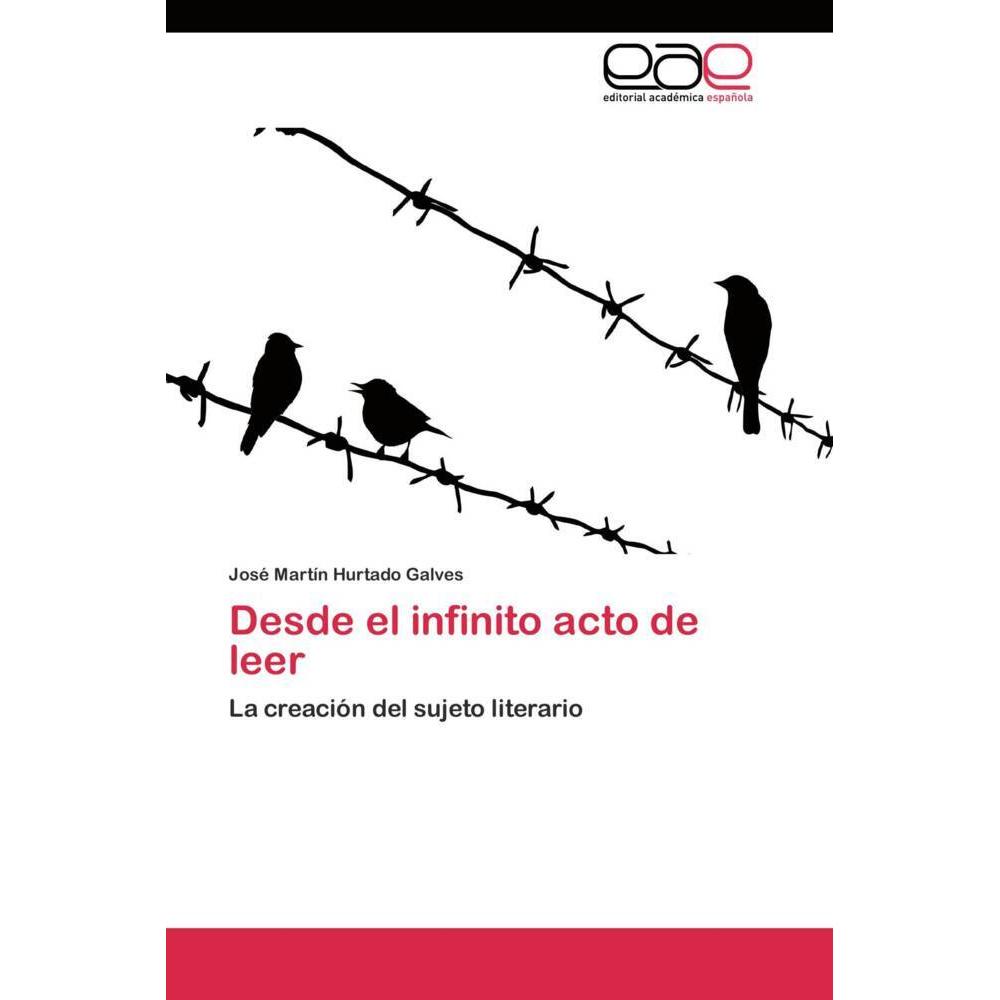 Desde el infinito acto de leer, Fachbücher von José Martín Hurtado Galves