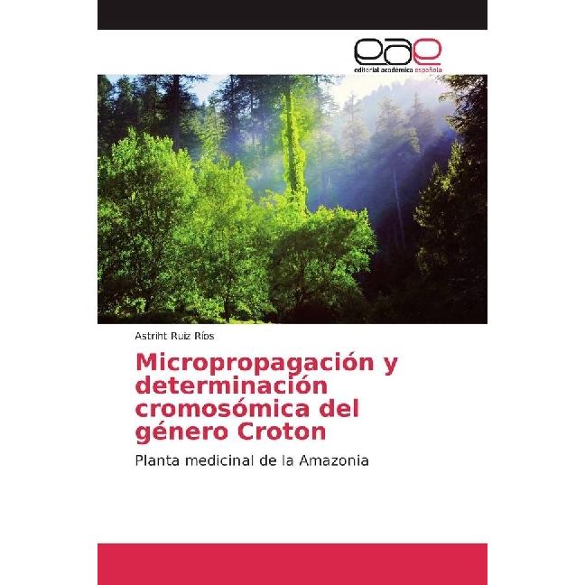 Micropropagación y determinación cromosómica del género Croton, Fachbücher von Astriht Ruiz Ríos
