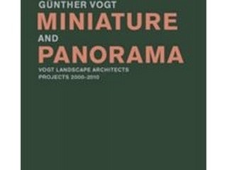 Produktbild Miniature and Panorama : Vogt Landscape Architects, Projects 200-2010 (Englisch, Vogt, Olafur/Erni, Günther/Eliasson, Peter/Signer, Roman/Fulton, Hamish, 2012)