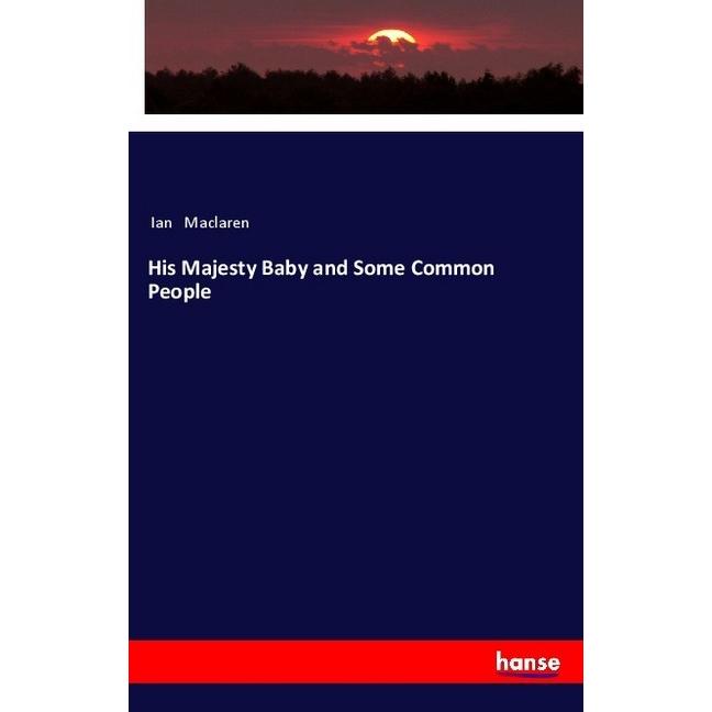 His Majesty Baby and Some Common People, Fachbücher von Ian Maclaren