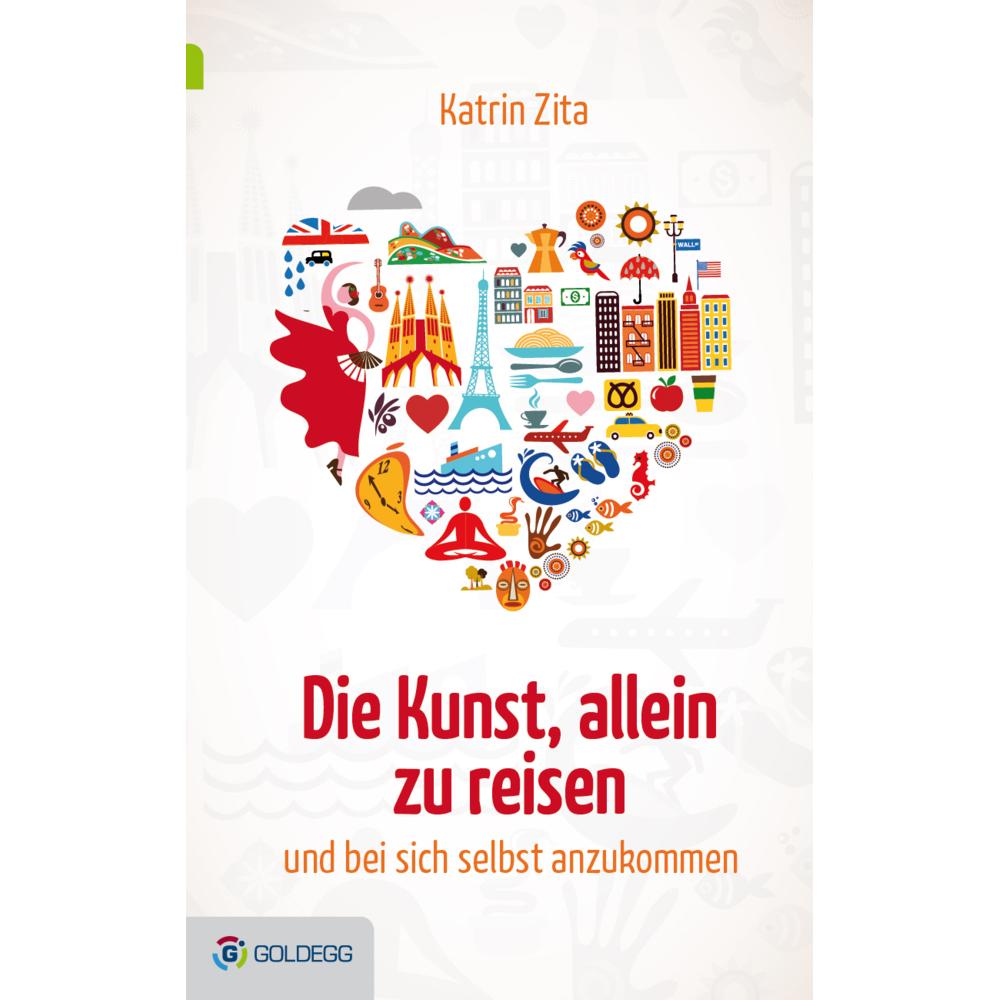 Die Kunst, allein zu reisen, Ratgeber von Katrin Zita