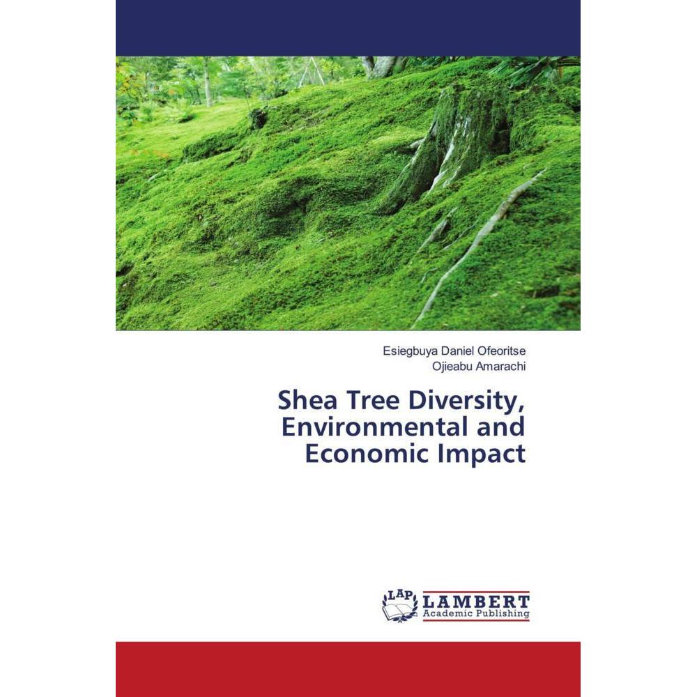Shea Tree Diversity, Environmental and Economic Impact, Fachbücher von Esiegbuya Daniel Ofeoritse, Ojieabu Amarachi