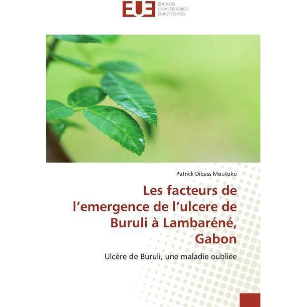 Les facteurs de l'emergence de l'ulcere de Buruli à Lambaréné, Gabon, Fachbücher von Patrick Dibass Moutoko