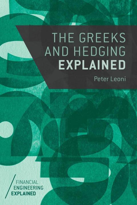 Produktbild The Greeks and Hedging Explained (Englisch, Peter Leoni, 2014)