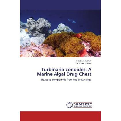 Turbinaria conoides: A Marine Algal Drug Chest, Fachbücher von Yatendra Kumar, S. Sadish Kumar