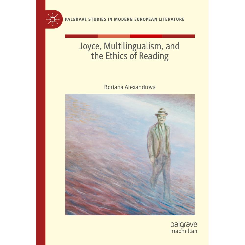 Joyce, Multilingualism, and the Ethics of Reading, Fachbücher von Boriana Alexandrova