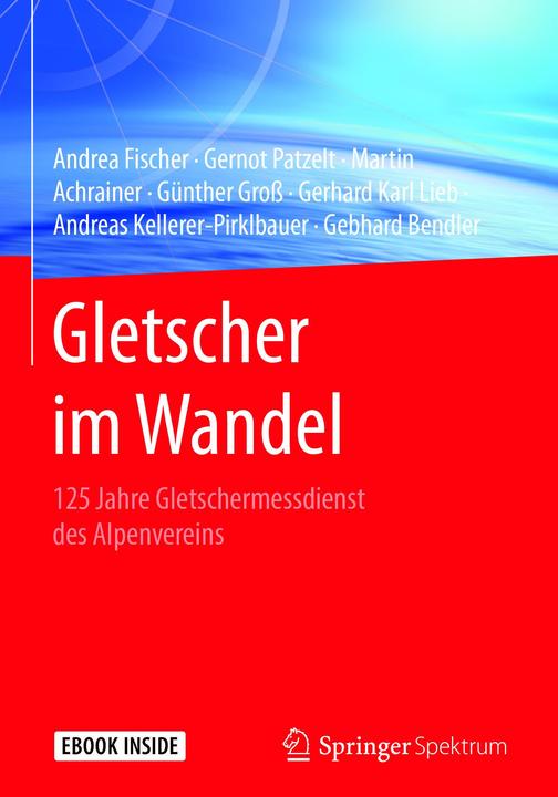 Produktbild Gletscher im Wandel (Deutsch, Andrea Fischer, Andreas Kellerer-Pirklbauer, Gebhard Bendler, Gerhard Karl Lieb, Gernot Patzelt, Günther Gross, Martin Achrainer, 2018)
