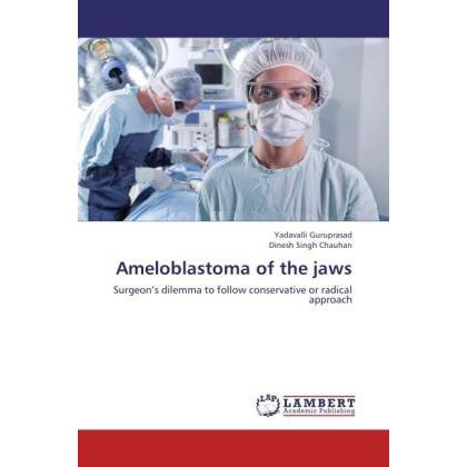 Ameloblastoma of the jaws, Fachbücher von Dinesh Singh Chauhan, Yadavalli Guruprasad