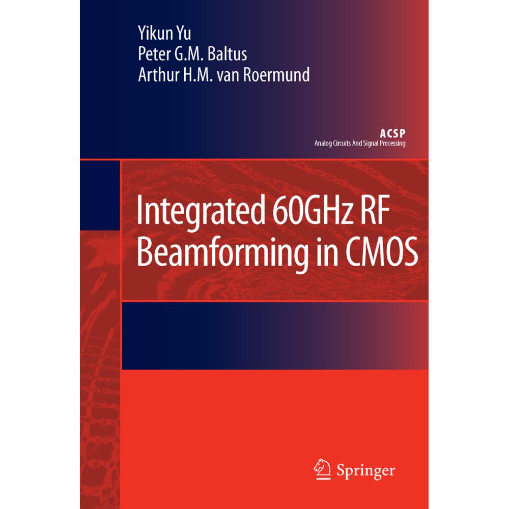 Integrated 60GHz RF Beamforming in CMOS, Fachbücher von Arthur H.M. van Roermund, Peter G.M. Baltus, Yikun Yu