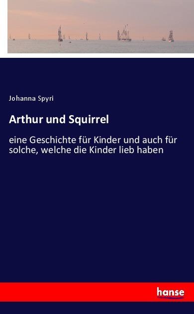Produktbild Arthur und Squirrel (Deutsch, Johanna Spyri, 2016)