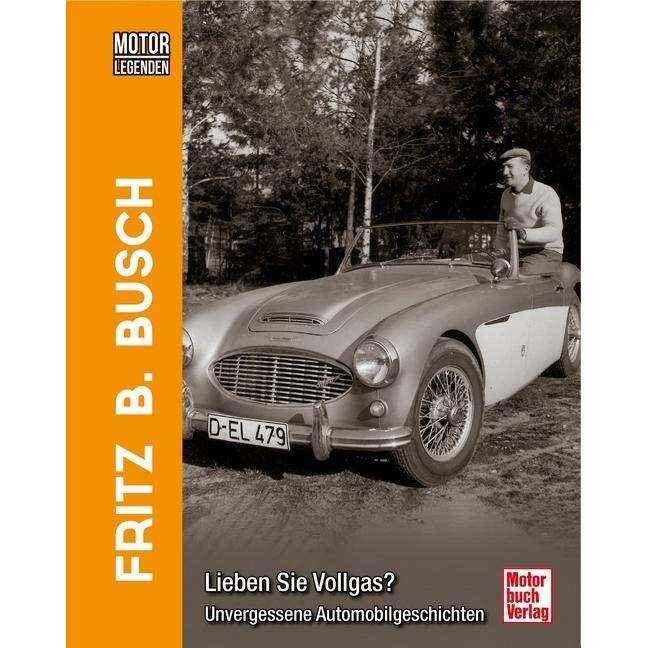 Thumbnail - Motorlegenden - Fritz B. Busch Lieben Sie Vollgas?, Ratgeber von Fritz B. Busch