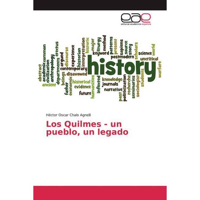 Los Quilmes - un pueblo, un legado, Fachbücher von Héctor Oscar Chalo Agnelli