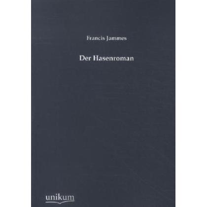 Der Hasenroman, Belletristik von FRANCIS JAMMES