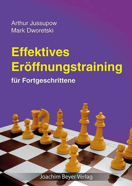 Produktbild Effektives Eröffnungstraining für Fortgeschrittene (Deutsch, Artur Jussupow, Dagobert Kohlmeyer, Mark Dworezki, 2019)