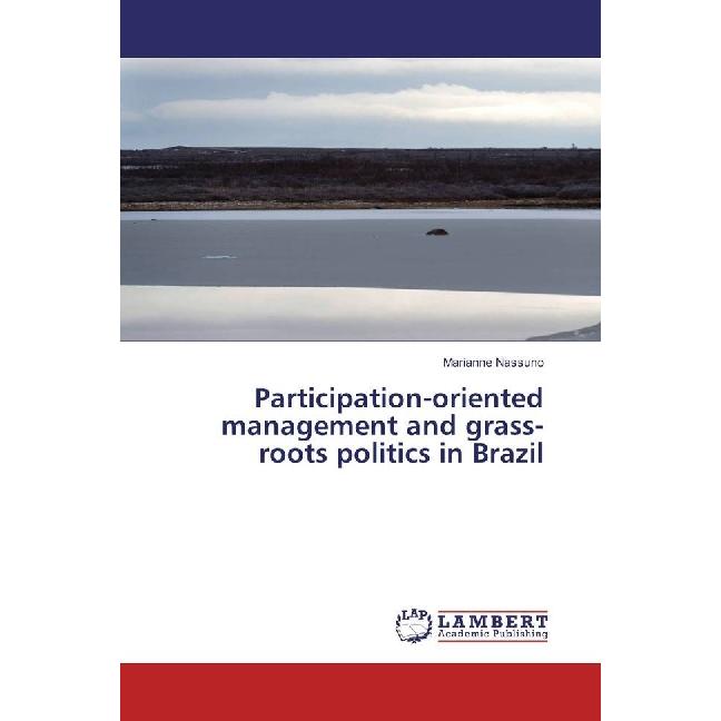 Participation-oriented management and grass-roots politics in Brazil, Fachbücher von Marianne Nassuno