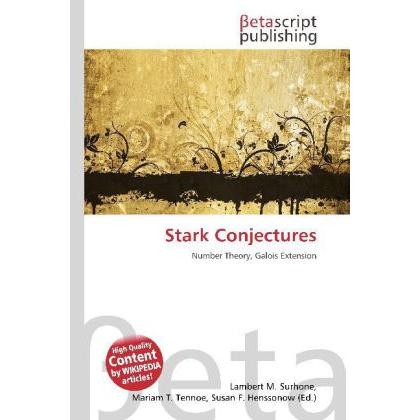 Stark Conjectures, Fachbücher von Lambert M. Surhone, Mariam T. Tennoe, Susan F. Henssonow