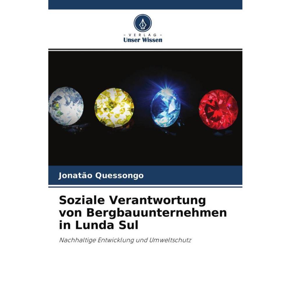 Soziale Verantwortung von Bergbauunternehmen in Lunda Sul, Fachbücher von Jonatão Quessongo