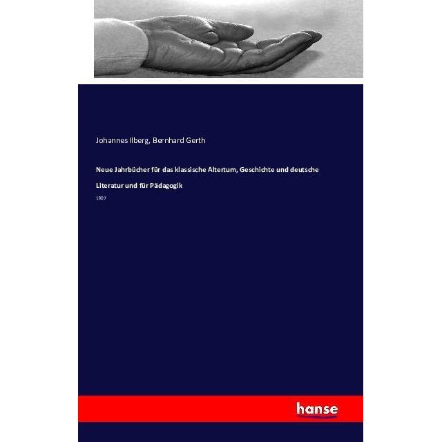 Neue Jahrbücher für das klassische Altertum, Geschichte und deutsche Literatur und für Pädagogik, Fachbücher von Bernhar...