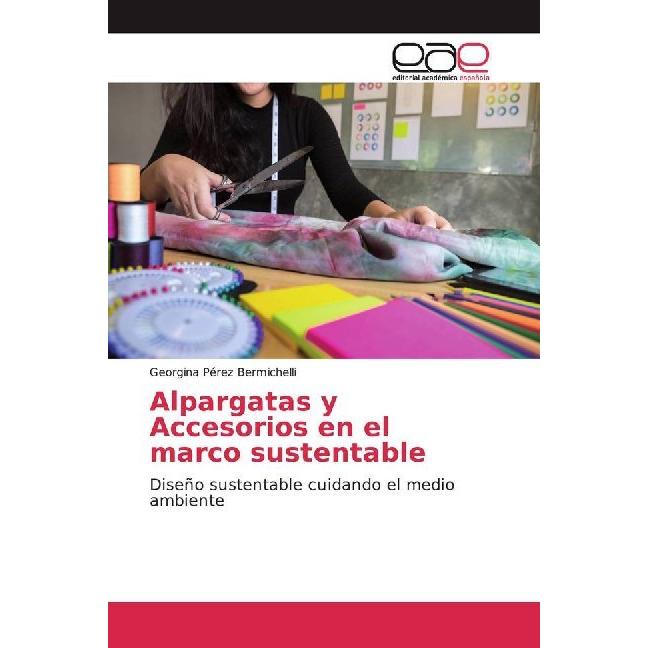 Alpargatas y Accesorios en el marco sustentable, Fachbücher von Georgina Pérez Bermichelli