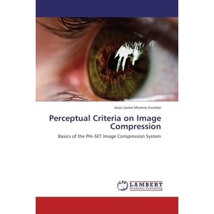 Perceptual Criteria on Image Compression, Fachbücher von Jesús Jaime Moreno Escobar
